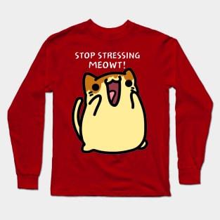 Stop Stressing Meowt Funny Kawaii Cat Long Sleeve T-Shirt